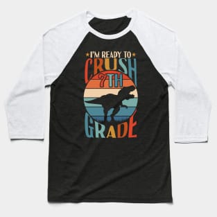 I'm Ready To Crush 7th grade Back To School Dinosaur T Rex Baseball T-Shirt